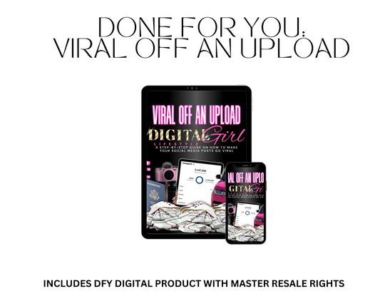 VIRAL OFF AN UPLOAD DFY(WITH RESELL RIGHTS)